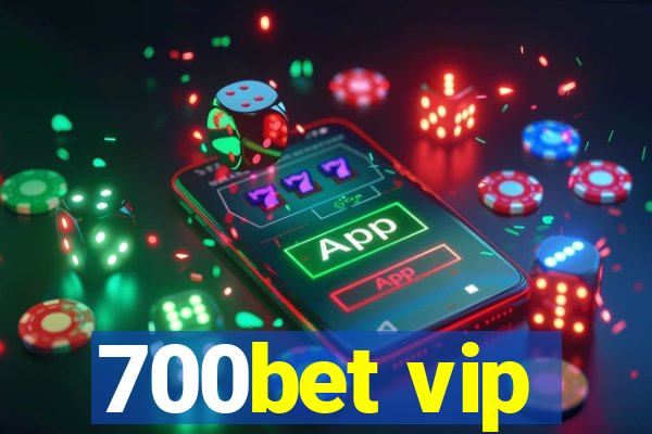 700bet vip